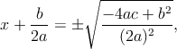             ∘ ---------2-
x +  b--= �   --4ac-+-b-,
     2a          (2a)2
      