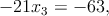 - 21x3 = - 63,
      