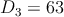 D3 = 63.
      