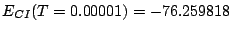 $E_{CI}(T=0.00001) = -76.259818$