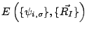 $\displaystyle E\left(\{\psi_{i,\sigma}\},\{\vec{R_I}\} \right)$