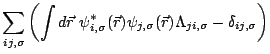 $\displaystyle \sum_{ij,\sigma} \left( \int d\vec{r}\
\psi_{i,\sigma}^{*}(\vec{r}) \psi_{j,\sigma}(\vec{r}) \Lambda_{ji,\sigma}
- \delta_{ij,\sigma}
\right)$