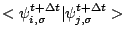 $\displaystyle <\psi_{i,\sigma}^{t+\Delta t} \vert \psi_{j,\sigma}^{t+\Delta t}>$