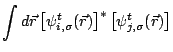 $\displaystyle \int d\vec{r}
\left[\psi_{i,\sigma}^{t}(\vec{r})
\right]^{*}
\left[\psi_{j,\sigma}^{t}(\vec{r})
\right]$