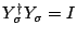 $Y_{\sigma}^{\dag }Y_{\sigma}=I$