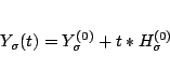 \begin{displaymath}Y_{\sigma}(t) = Y_{\sigma}^{(0)} + t*H_{\sigma}^{(0)} \end{displaymath}