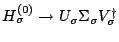 $H_{\sigma}^{(0)} \rightarrow
U_{\sigma} \Sigma_{\sigma} V_{\sigma}^{\dag }$