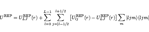 \begin{displaymath}
U^{\rm REP} = U^{\rm REP}_{LJ}(r) + \sum_{l=0}^{L-1}
\sum_{j...
...}_{LJ}(r) \right] \sum_m \vert lj m \rangle \langle lj m \vert
\end{displaymath}