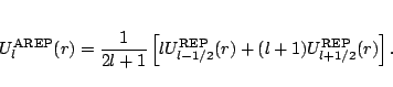 \begin{displaymath}
U^{\rm AREP}_l(r) = \frac{1}{2l+1} \left[ lU^{\rm REP}_{l-1/2}(r)
+ (l+1) U^{\rm REP}_{l+1/2}(r) \right].
\end{displaymath}