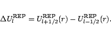 \begin{displaymath}
\Delta U^{\rm REP}_{l} = U^{\rm REP}_{l+1/2}(r)
- U^{\rm REP}_{l-1/2}(r).
\end{displaymath}