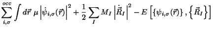 $\displaystyle \sum_{i,\sigma}^{occ} \int d\vec{r}\ \mu \left\vert
\dot{\psi}_{i...
...eft[ \left\{ \psi_{i,\sigma}(\vec{r})\right\},\left\{\vec{R}_I \right\} \right]$