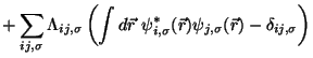 $\displaystyle +\sum_{ij,\sigma} \Lambda_{ij,\sigma} \left( \int d\vec{r}\
\psi_{i,\sigma}^{*}(\vec{r}) \psi_{j,\sigma}(\vec{r}) - \delta_{ij,\sigma}
\right)$