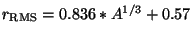 $r_{\rm RMS} = 0.836*A^{1/3}+0.57$