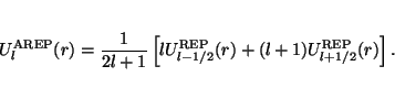 \begin{displaymath}
U^{\rm AREP}_l(r) = \frac{1}{2l+1} \left[ lU^{\rm REP}_{l-1/2}(r)
+ (l+1) U^{\rm REP}_{l+1/2}(r) \right].
\end{displaymath}