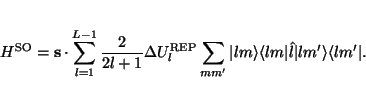 \begin{displaymath}
H^{\rm SO} = {\bf s} \cdot \sum_{l=1}^{L-1} \frac{2}{2l+1}
...
...le \langle lm \vert \hat l\vert lm' \rangle \langle lm' \vert.
\end{displaymath}