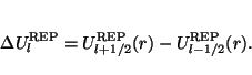 \begin{displaymath}
\Delta U^{\rm REP}_{l} = U^{\rm REP}_{l+1/2}(r)
- U^{\rm REP}_{l-1/2}(r).
\end{displaymath}