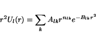 \begin{displaymath}
r^2U_l(r) = \sum_{k} A_{lk} r^{n_{lk}} e^{-B_{lk}r^{2}}
\end{displaymath}