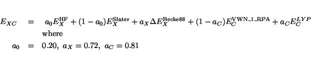 \begin{eqnarray*}
E_{XC} \ &=& \ a_0 E^{\rm HF}_X + (1-a_0) E^{\rm Slater}_{X} +...
...\\
& &{\rm where } \\
a_0 &=& 0.20, \ a_X = 0.72, \ a_C = 0.81
\end{eqnarray*}