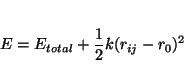 \begin{displaymath}
E=E_{total}+\frac{1}{2}k(r_{ij}-r_0)^2
\end{displaymath}