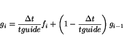 \begin{displaymath}
g_i = {\Delta t\over tguide} f_i + \left(1- {\Delta t\over tguide}\right)
g_{i-1}
\end{displaymath}