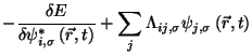 $\displaystyle -\frac{\delta E}{\delta \psi_{i,\sigma }^{*}
\left( \vec{r},t \ri...
... } + \sum\limits_j \Lambda_{ij,\sigma}
\psi_{j,\sigma} \left( \vec{r},t \right)$